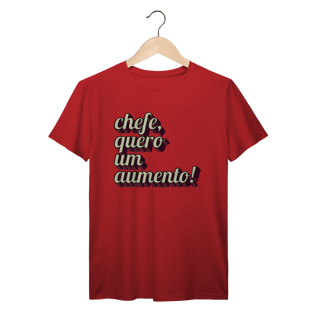 Nome do produto Camiseta engraçada com a frase “Chefe, quero um aumento!”. Presente criativo para colega de trabalho, estagiário ou chefe com bom humor.
