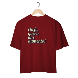 Nome do produto Camiseta oversize engraçada com a frase “Chefe, quero um aumento!”. Presente criativo para colega de trabalho, estagiário ou chefe com bom humor.