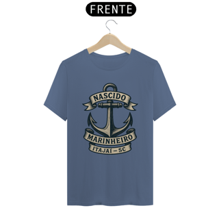 Camiseta Nascido Marinheiro Itajaí SC - Vida no Mar, Estilo de Vida Náutico e Navegação