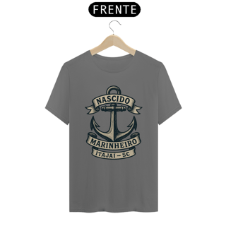 Nome do produto Camiseta Nascido Marinheiro Itajaí SC - Vida no Mar, Estilo de Vida Náutico e Navegação