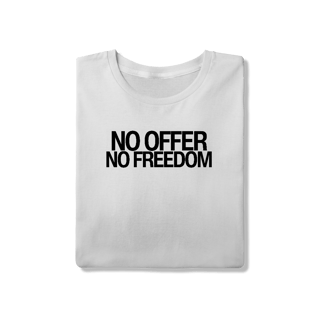 Nome do produto Camiseta Unissex - NO OFFER NO FREEDOM