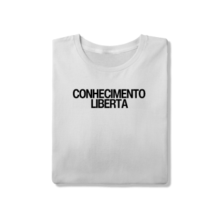 Nome do produto Camiseta Unissex - CONHECIMENTO LIBERTA