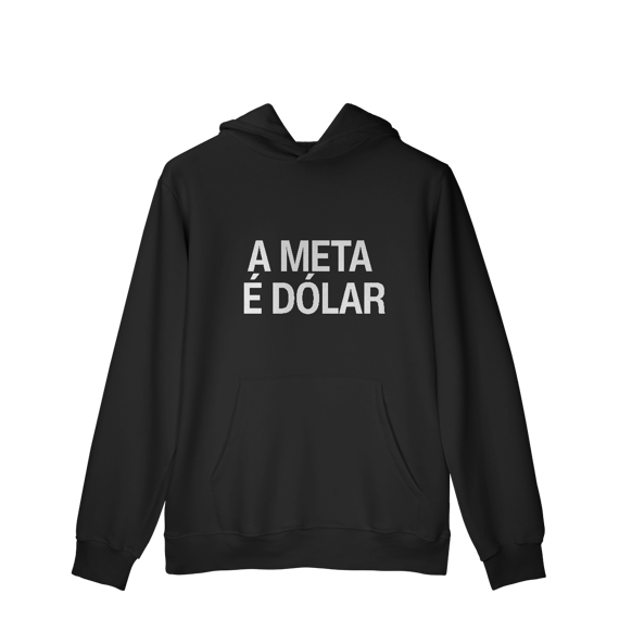 Moletom - A META É DÓLAR - Oficial 