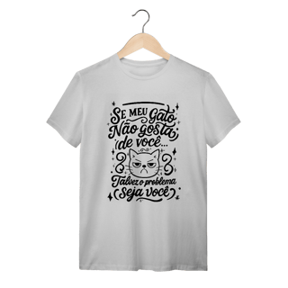 Nome do produto Camiseta Humor Gato O Problema é Você | Catmosfera