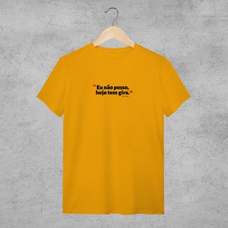 Nome do produto Camiseta - Não posso hoje tem gira