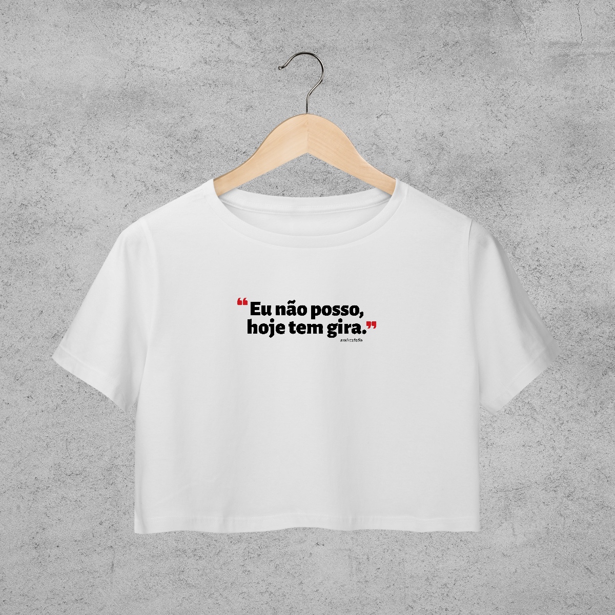 Nome do produto: Cropped - Não posso hoje tem gira