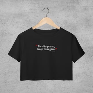 Nome do produto Cropped - Não posso hoje tem gira