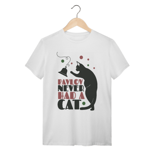 Nome do produtoPavlov never had a cat - Unissex - Quality