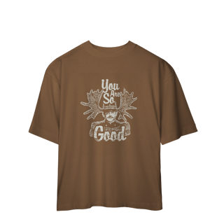 Nome do produto Camiseta Oversized You Are So Good