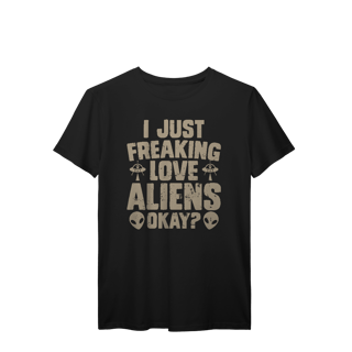 Nome do produto Camisa T-Shirt Prime I Just Fraking Love Aliens Okay?