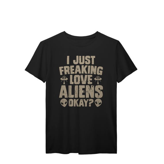 Camisa T-Shirt Prime I Just Fraking Love Aliens Okay?