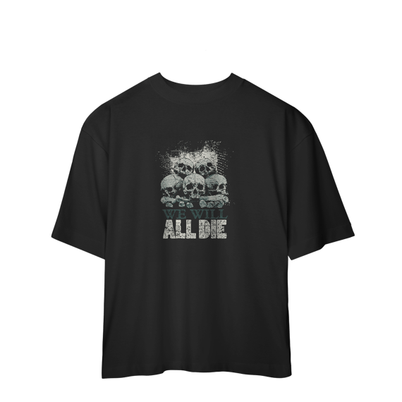 Camiseta Oversized We Will All Die