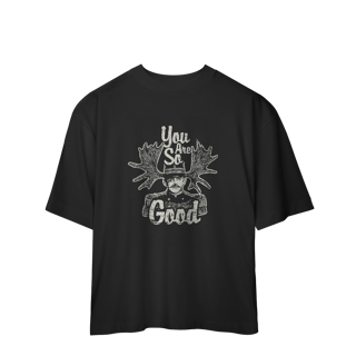 Nome do produto Camiseta Oversized You Are So Good