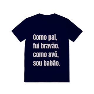 Nome do produto Camiseta Pai Bravão - Avô Babão