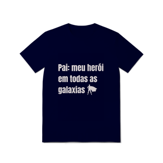 Nome do produto Camiseta Pai, Meu Herói em Todas as Galáxias