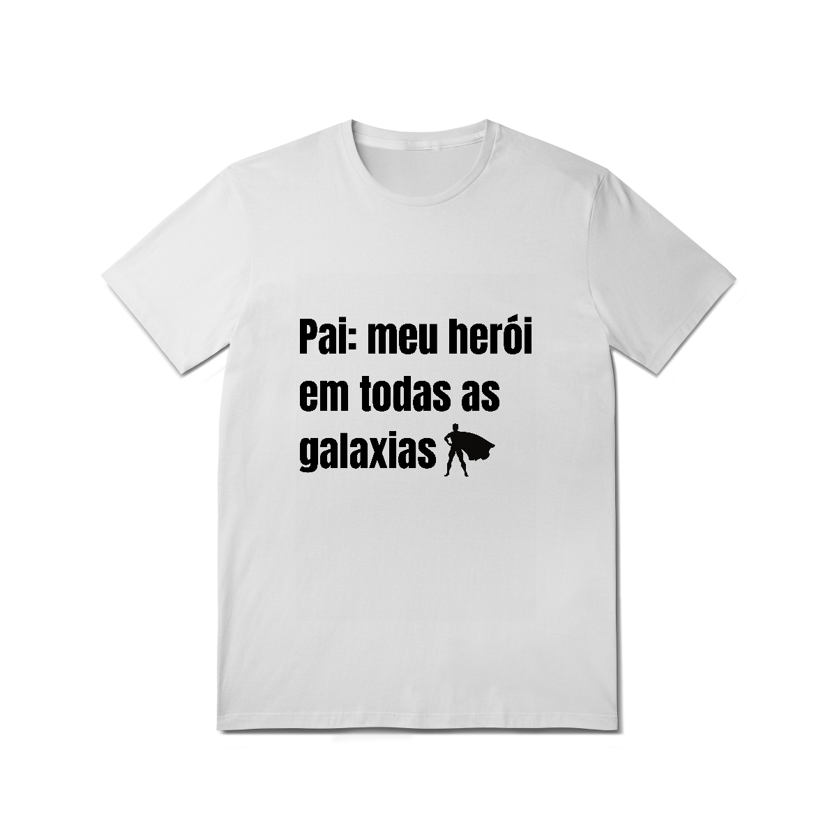 Nome do produto: Camiseta Pai, Meu Herói em Todas as Galáxias