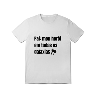 Camiseta Pai, Meu Herói em Todas as Galáxias