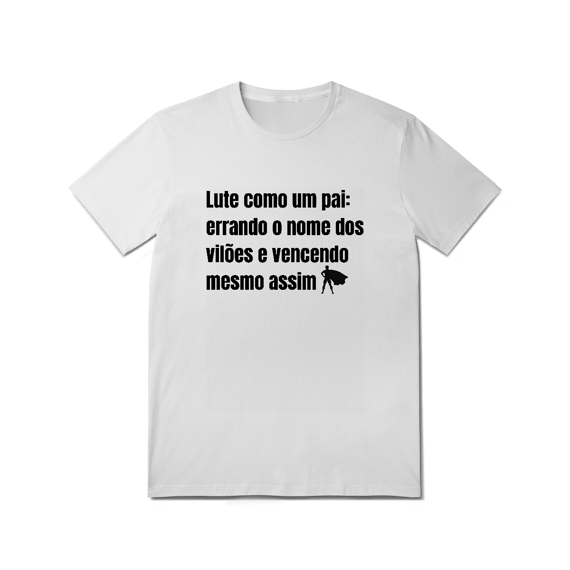 Camiseta Lute como um pai