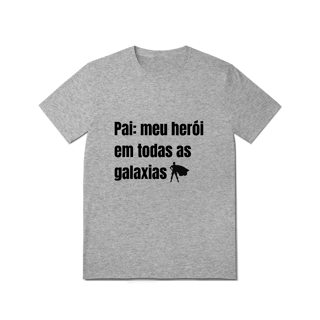 Nome do produto Camiseta Pai, Meu Herói em Todas as Galáxias