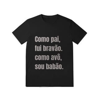 Camiseta Pai Bravão - Avô Babão