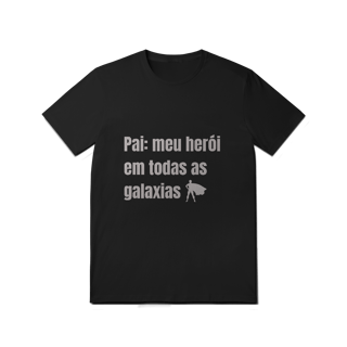 Camiseta Pai, Meu Herói em Todas as Galáxias