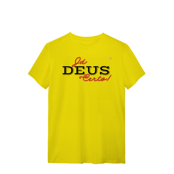 Já Deus Certo!  - T-Shirt Quality