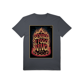 Nome do produto O Senhor é fogo vivo - T-Shirt Pima