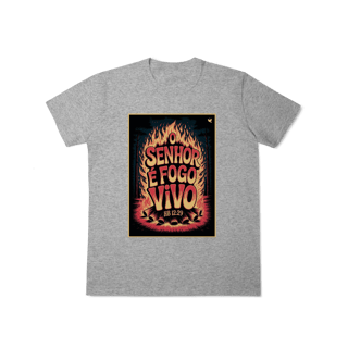Nome do produto O Senhor é fogo vivo - T-Shirt Classic