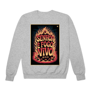 Nome do produto O Senhor é fogo vivo - Moletom Prime Fechado
