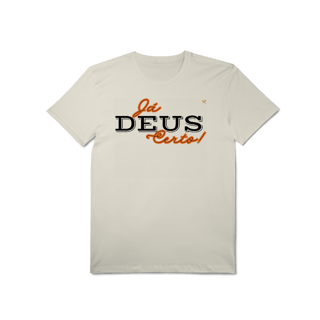 Já Deus Certo! - T-Shirt Pima