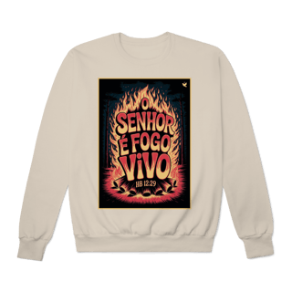 Nome do produto O Senhor é fogo vivo - Moletom Prime Fechado
