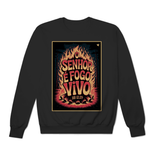 Nome do produto O Senhor é fogo vivo - Moletom Prime Fechado