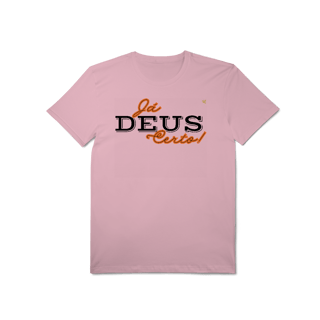 Nome do produto Já Deus Certo! - T-Shirt Pima