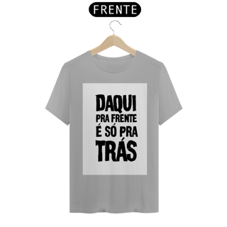 Nome do produto Daqui pra Frente é só pra trás
