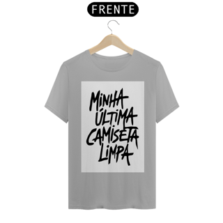 Nome do produto Minha última Camiseta Limpa