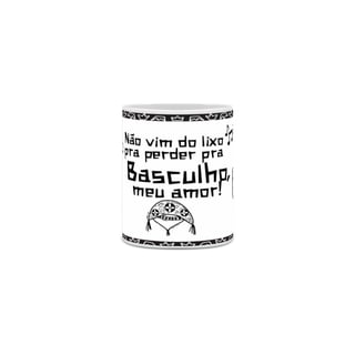 Nome do produto Caneca não vim pra perder pra Basculho