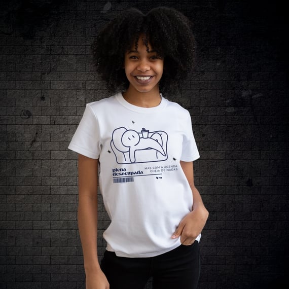 camiseta branca- Plena e Desocupada...