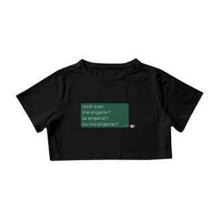 Nome do produto Cropped - você quer me enganar?