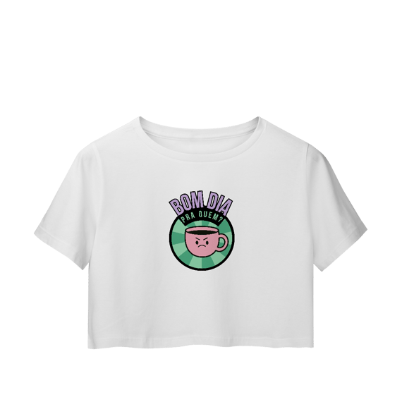 Cropped | Bom dia pra quem?