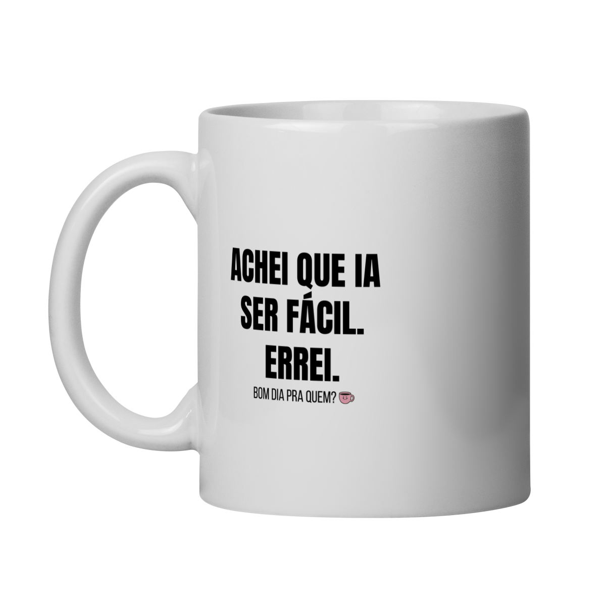 Nome do produto: Caneca | Achei que ia ser fácil