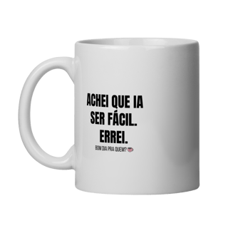 Caneca | Achei que ia ser fácil