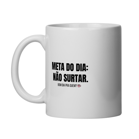 Caneca | Meta do dia: não surtar