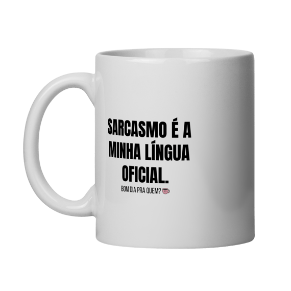 Caneca | Sarcasmo é a minha língua oficial