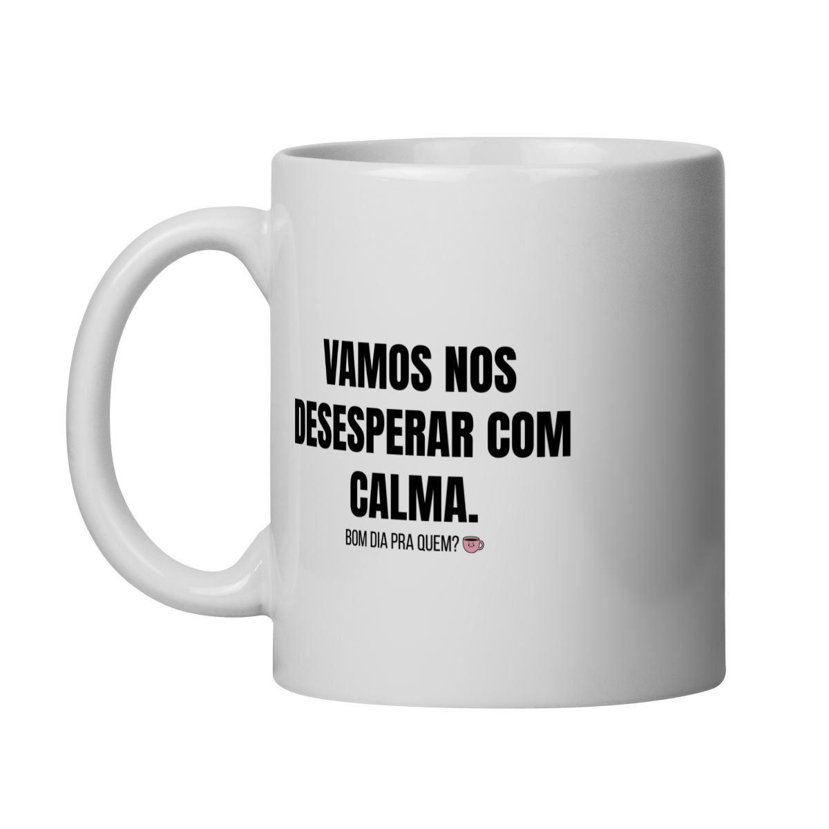 Nome do produto: Caneca | Vamos nos desesperar com calma