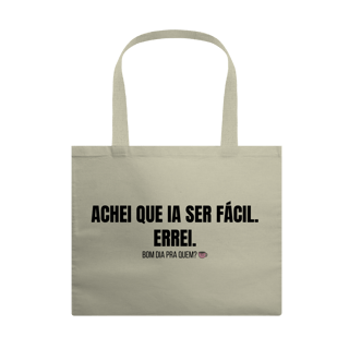 Ecobag Grande | Achei que ia ser fácil