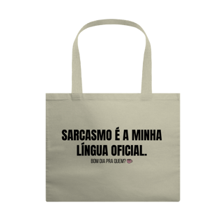 Ecobag Grande | Sarcasmo é a minha língua oficial