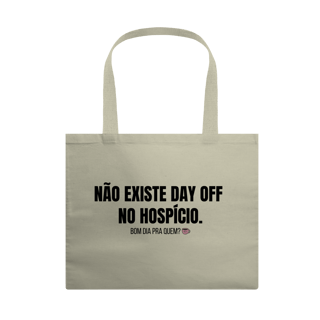 Ecobag Grande | Não existe day off no hospício