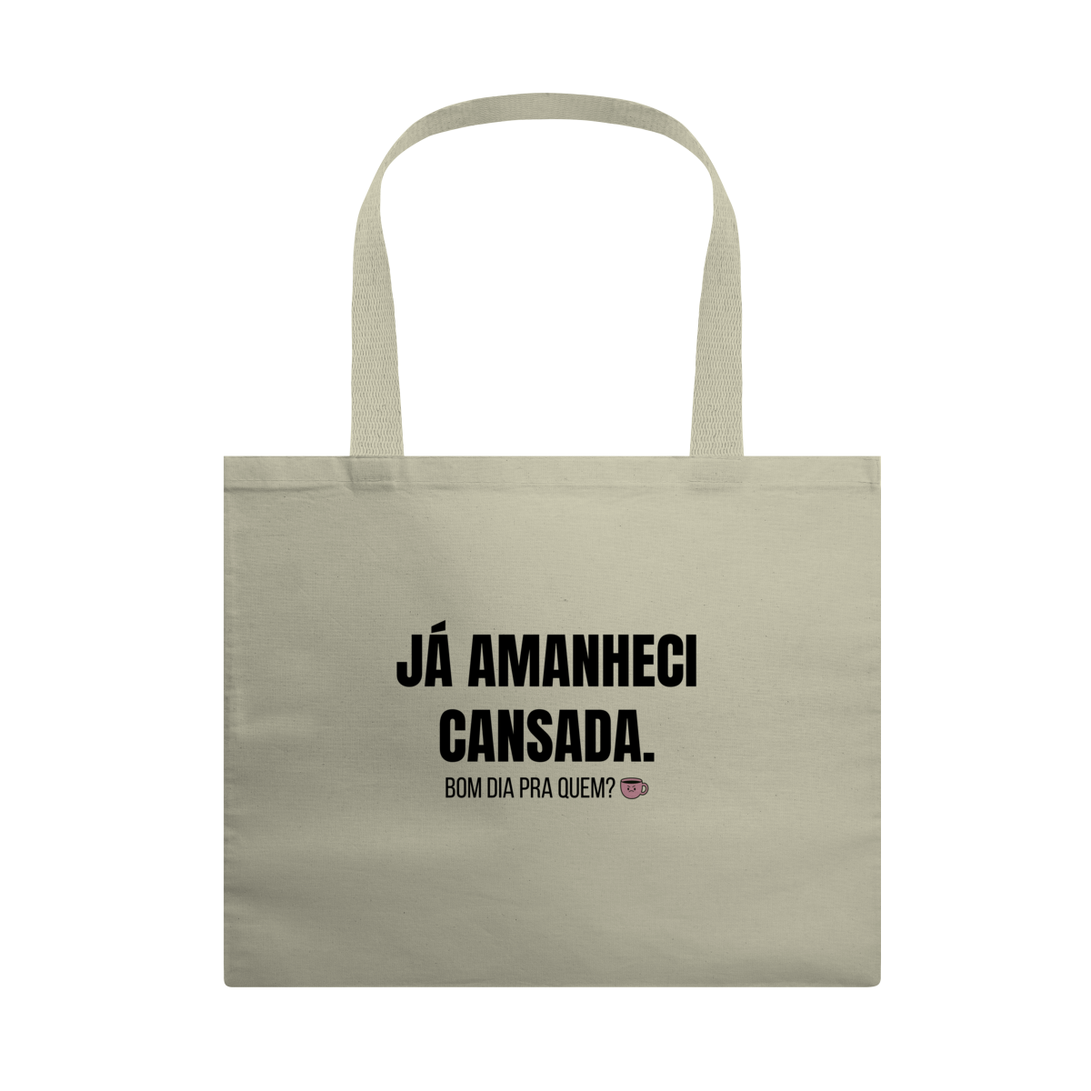 Nome do produto: Ecobag Grande | Já amanheci cansada