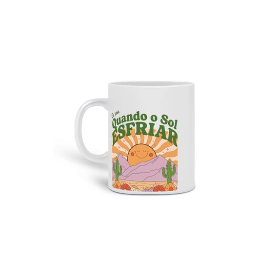 Caneca Quando o sol esfriar