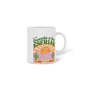 Nome do produto Caneca Quando o sol esfriar